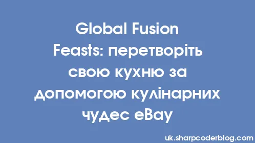 Global Fusion Feasts: перетворіть свою кухню за допомогою кулінарних чудес eBay - Thumbnail