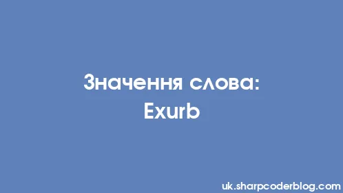 Значення слова: Exurb - Thumbnail