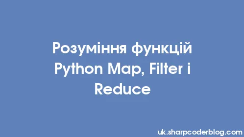 Розуміння функцій Python Map, Filter і Reduce - Thumbnail