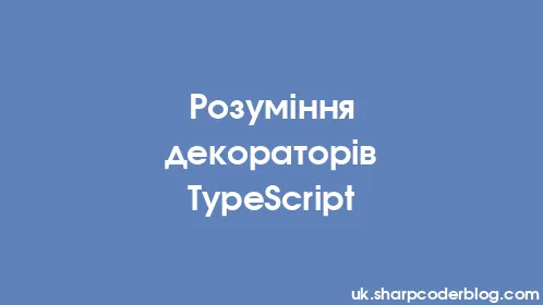 Розуміння декораторів TypeScript - Thumbnail